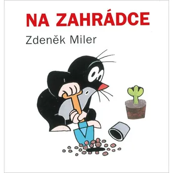 Leporelo Na zahrádce - Zdeněk Miler (2018, leporelo)