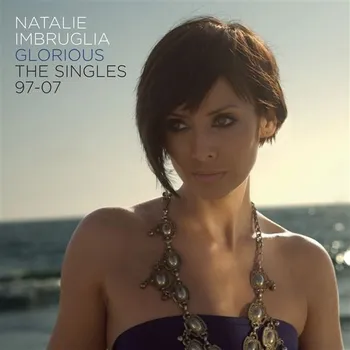 Zahraniční hudba Glorious: The Singles 97-07 - Natalie Imbruglia [CD]