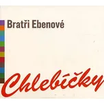 Chlebíčky - Bratři Ebenové [CD]