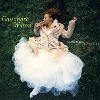 Zahraniční hudba Closer To You: The Pop Side - Cassandra Wilson [CD]