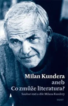 Umění Fořt Bohumil: Milan Kundera - Co zmůže literatura