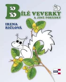 Pohádka Ričlová Irena: Bílé veverky a jiné pohádky