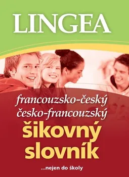 Slovník Francouzsko-český, česko-francouzský šikovný slovník nejen do školy - 2. vydání