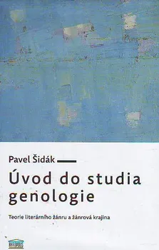 Slovník Šidák Pavel: Úvod do studia genologie - Teorie literárního žánru a žánrová krajina