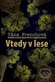 Vtedy v lese: Tana Frenchová