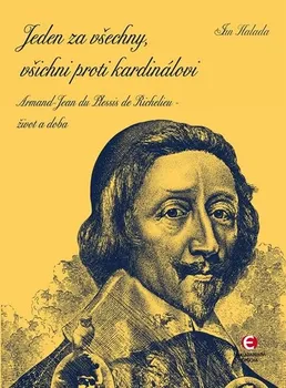 Literární biografie Halada Jan: Jeden za všechny, všichni proti kardinálovi - Armand-Jean du Plessis de Richelieu – živo