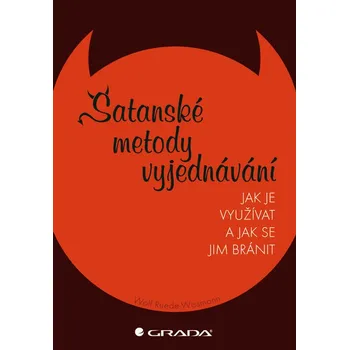 Osobní rozvoj Satanské metody vyjednávání: Jak je využívat a jak se jim bránit - Wolf Ruede Wissmann