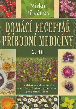 Domácí receptář přírodní medicíny - Mirko Křivánek