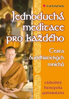 Duchovní literatura Jednoduchá meditace pro každého - cesta buddhistických mnichů: Gunaratana Henepola