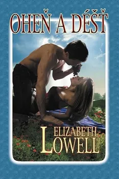Lowell Elizabeth: Oheň a déšť (Série MacKenzie-Blackthorn)