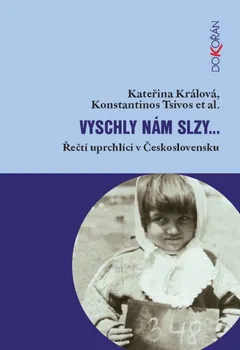 Kniha Vyschly nám slzy…: Řečtí uprchlíci v Československu - Kateřina Králová, Konstantinos Tsivos (2012) [E-kniha]