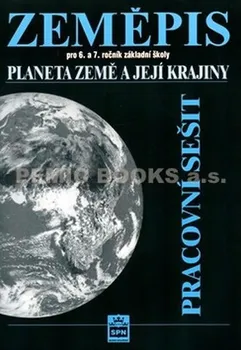 Zeměpis pro 6.a 7. ročník základní školy Planeta Země a její kraj Pracovní sešit: Jaromír Demek