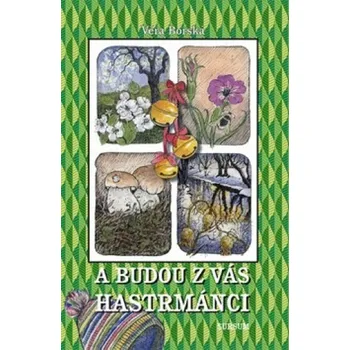 A budou z vás hastrmánci - Věra Borská A budou z vás hastrmánci - Věra Borská