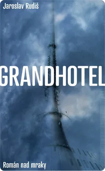 Grandhotel: Román nad mraky - Jaroslav Rudiš