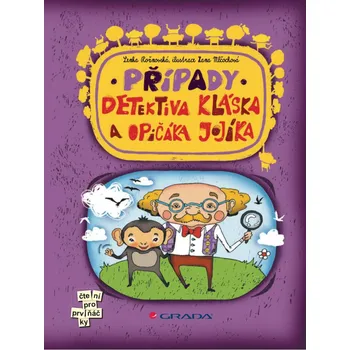 Pohádka Rožnovská Lenka, Mlčochová Hana: Případy detektiva Kláska a opičáka Jojíka