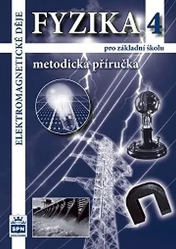 Fyzika 4 pro základní školy - Elektromagnetické děje - Metodická příručka: František Jáchim