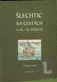 Šlechtic na cestách v 16. - 18. století: Jiří Kubeš