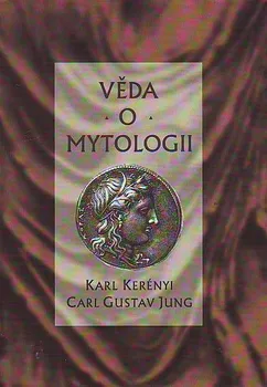 Věda o mytologii: Karl Kerényi