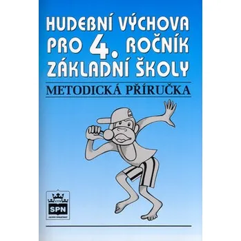 Hudební výchova Hudební výchova pro 4. ročník základní školy: Metodická příručka - Marie Lišková