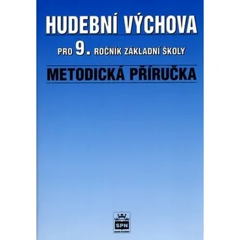 Hudební výchova Hudební výchova pro 9.ročník základní školy: Metodická příručka - Alexandros Charalambidis