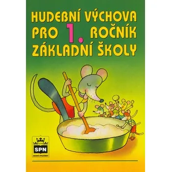 Hudební výchova Hudební výchova pro 1. ročník základní školy - Marie Lišková