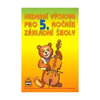 Hudební výchova Hudební výchova pro 5. ročník základní školy - Marie Lišková
