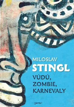 Literární cestopis Vúdú, zombie, karnevaly - Miloslav Stingl