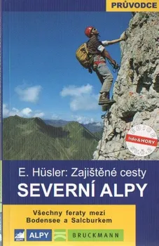 Zajištěné cesty: severní alpy - E. Hüsler 