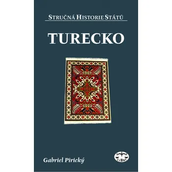 Stručná historie států: Turecko - Gabriel Pirický