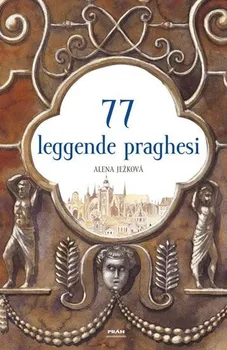Cizojazyčná kniha Ježková Alena: 77 leggende praghesi / 77 pražských legend (italsky)