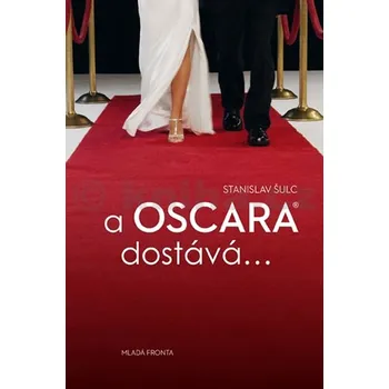 Umění A Oscara dostává ... - Stanislav Šulc
