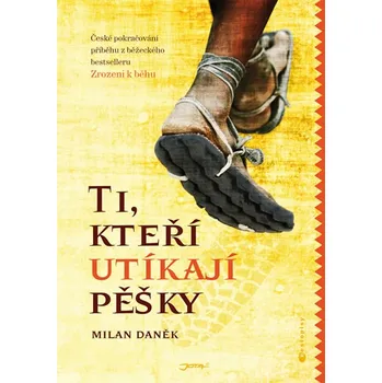 Kniha Ti, kteří utíkají pěšky - Milan Daněk (2014) [E-kniha]