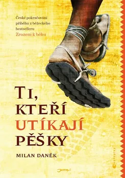 Kniha Ti, kteří utíkají pěšky - Milan Daněk (2014) [E-kniha]