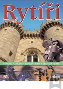 Encyklopedie Rytíři - turnaje,zbraně,brnění,erby,život na hradě