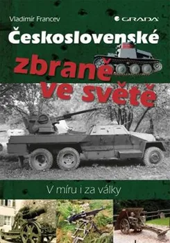 Vladimír Francev: Československé zbraně ve světě - V míru i za války