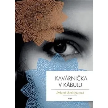 Kavárnička v Kábulu - Deborah Rodriguezová