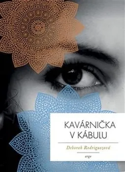 Kavárnička v Kábulu - Deborah Rodriguezová