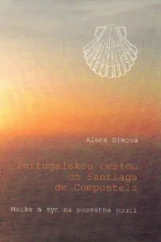 Literární cestopis Alena Bímová: Portugalskou cestou do Santiaga de Compostela