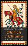 Oldřich z Chlumu: Román a skutečnost -…