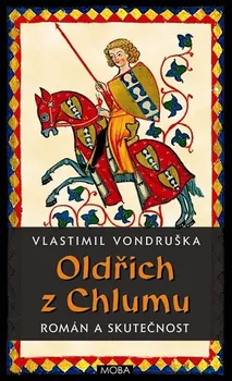 Kniha Oldřich z Chlumu: Román a skutečnost - Vlastimil Vondruška (2015) [E-kniha]