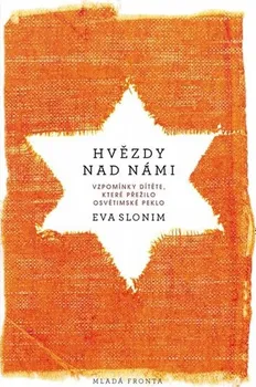 Literární biografie Eva Slonimová: Hvězdy nad námi - Vzpomínky dítěte, které přežilo osvětimské peklo