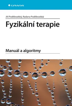 Fyzikální terapie: Manuál a algoritmy - Jiří Poděbradský, Radana Poděbradská