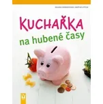 Kuchařka na hubené časy - Martin…