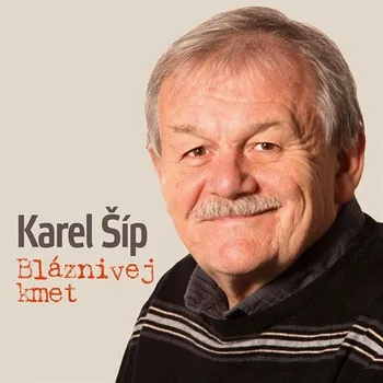 Česká hudba Karel Šíp - Bláznivej Kmet [CD]