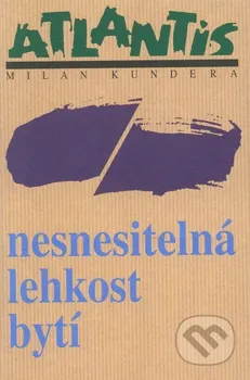 Nesnesitelná lehkost bytí - Milan Kundera (2015, pevná)