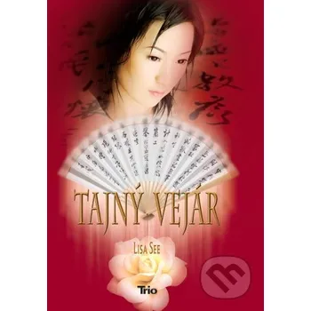 Tajný vejár - Lisa See (2011, pevná) Tajný vejár - Lisa See (2011, pevná)