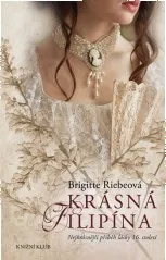 Krásná Filipína: Nejkrásnější příběh lásky 16. století - Brigitte Riebeová