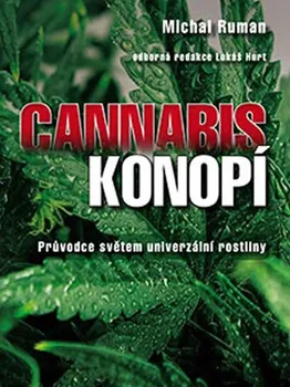Ruman Michal: Cannabis - Konopí - Průvodce světem univerzální rostliny