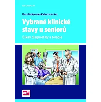 Vybrané klinické stavy u seniorů: Úskalí diagnostiky a terapie - Hana Matějovská Kubešková a kol.