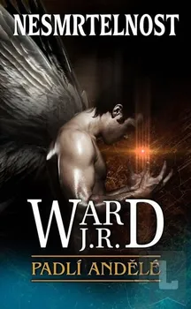 J. R. Ward: Padlí andělé 6 - Nesmrtelnost